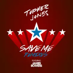 Save Me (feat. James Bowers) [Remixes] - EP by Topher Jones album reviews, ratings, credits