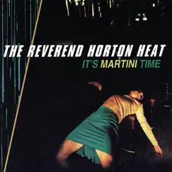 It's Martini Time by The Reverend Horton Heat album reviews, ratings, credits