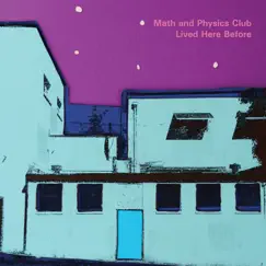 Lived Here Before by Math and Physics Club album reviews, ratings, credits