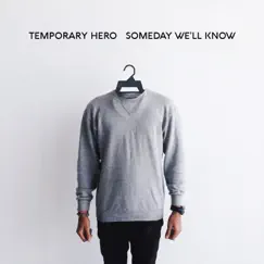 Someday We'll Know - Single by Temporary Hero album reviews, ratings, credits