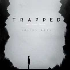 Trapped (feat. Raen Talion) - Single by Julius Abel album reviews, ratings, credits