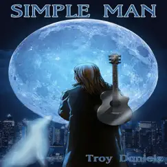 Simple Man - Single by Troy Danielz album reviews, ratings, credits