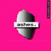 Ashes - Single album lyrics, reviews, download