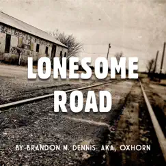 Lonesome Road - Single by Brandon M. Dennis album reviews, ratings, credits