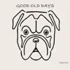 Good Old Days - Single album lyrics, reviews, download