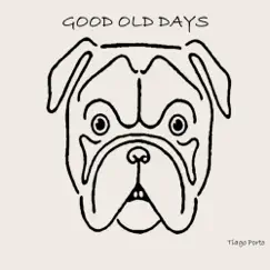 Good Old Days - Single by Tiago Porto album reviews, ratings, credits