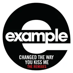 Changed the Way You Kiss Me (Remixes) by Example album reviews, ratings, credits
