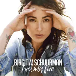 Fuel My Fire - Single by Birgit Schuurman album reviews, ratings, credits