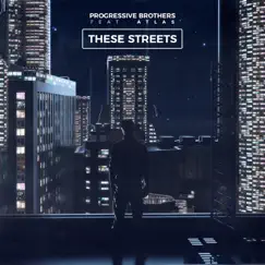 These Streets (feat. Atlas) - Single by Progressive Brothers album reviews, ratings, credits