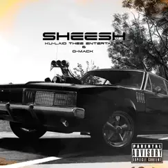 Sheesh (feat. O-Mack) - Single by Ku-Laid Thee Entertainer album reviews, ratings, credits