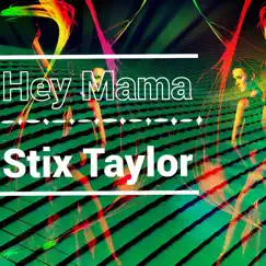 Hey Mama - Single by Stix Taylor album reviews, ratings, credits