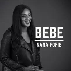 Bebe - Single by Nana Fofie album reviews, ratings, credits