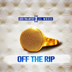 Off the Rip (feat. Lil Mouse) - Single by LOSO THA ARTIST album reviews, ratings, credits