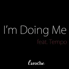 I'm Doing Me (feat. Tempo) [Remix] [Remix] - Single by Laroche album reviews, ratings, credits