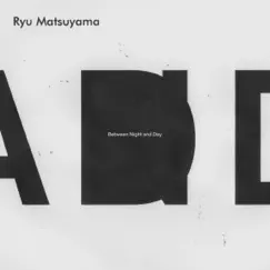 Between Night and Day by Ryu Matsuyama album reviews, ratings, credits