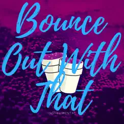 Bounce Out With That (Instrumental Karaoke) - Single by Sukiyaki Beats album reviews, ratings, credits