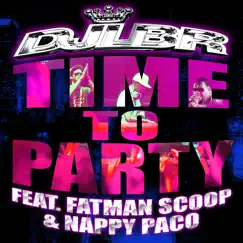 Time to Party (feat. Fatman Scoop & Nappy Paco) - EP by DJ LBR album reviews, ratings, credits