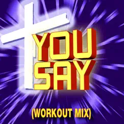 You Say (Workout Mix) - Single by CWH album reviews, ratings, credits