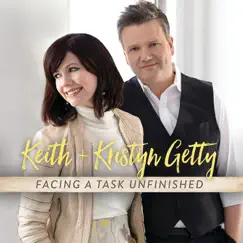 Facing a Task Unfinished by Keith & Kristyn Getty album reviews, ratings, credits