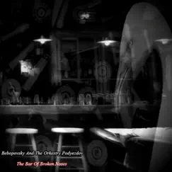 The Bar of Broken Noses - Single by Bebopovsky And The Orkestry Podyezdov album reviews, ratings, credits