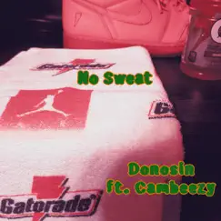 No Sweat (feat. Cambeezy) - Single by DonoSin album reviews, ratings, credits