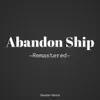 Abandon Ship (Remastered) - Single album lyrics, reviews, download