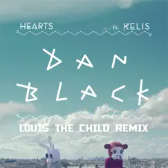 Hearts (feat. Kelis) [Louis the Child Remix] - Single by Dan Black album reviews, ratings, credits