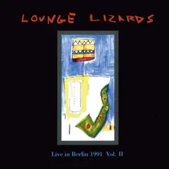 Live In Berlin 1991 Vol.1 by The Lounge Lizards album reviews, ratings, credits