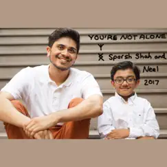 You're Not Alone - Single by Sparsh Shah & NEEL album reviews, ratings, credits
