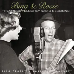Bing & Rosie: The Crosby-Clooney Radio Sessions by Bing Crosby & Rosemary Clooney album reviews, ratings, credits