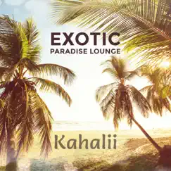 Exotic Paradise Lounge by Kahalii album reviews, ratings, credits