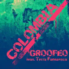 Colombia (feat. Terra Fantastica) - Single by Groofeo album reviews, ratings, credits