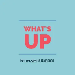 What's Up - Single by Kunami & Jake Coco album reviews, ratings, credits