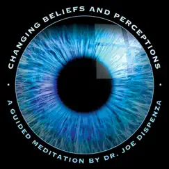 Changing Beliefs and Perceptions by Dr. Joe Dispenza album reviews, ratings, credits