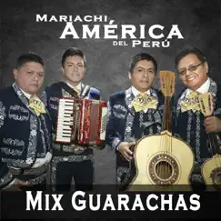Mix Guarachas - Single by Mariachi America del Perú album reviews, ratings, credits
