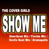 Show Me - [Hearthrob Mix] [Florida Mix] [Devils Nest Mix] [Drumapella] - EP album lyrics, reviews, download