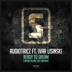 Ready to Dream (Dream Village 2017 Anthem) [feat. Ivar Lisinski] Song Lyrics