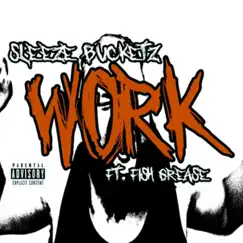 Work (feat. FishGrease) - Single by Sleeze Bucketz album reviews, ratings, credits