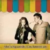 She's Spanish, I'm American album lyrics, reviews, download