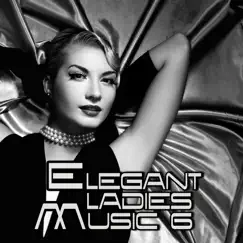 Elegant Ladies Music 6 by Various Artists album reviews, ratings, credits