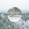 Hope Takes Hold album lyrics, reviews, download
