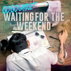 Waiting for the Weekend - Single by Go Go Gadjet album reviews, ratings, credits