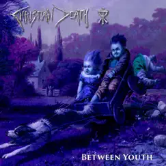 Between Youth - Single by Christian Death album reviews, ratings, credits