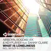 What Is Loneliness (feat. Danny Claire) album lyrics, reviews, download