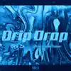 Drip Drop - Single album lyrics, reviews, download