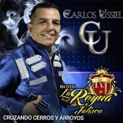 Cruzando Cerros y Arroyos by Carlos Ussiel & La Bandona Reyna de Jalisco album reviews, ratings, credits