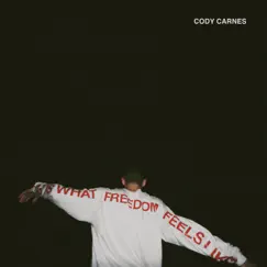 What Freedom Feels Like - Single by Cody Carnes album reviews, ratings, credits