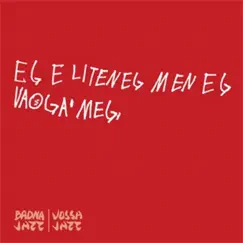 Eg E Liten Eg, Men Eg Vaoga Meg (feat. Einar Mjølsnes & Berit Opheim Versto) by Badnajazz album reviews, ratings, credits
