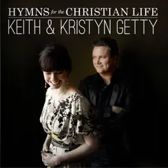 Hymns for the Christian Life (Deluxe Version) by Keith & Kristyn Getty album reviews, ratings, credits