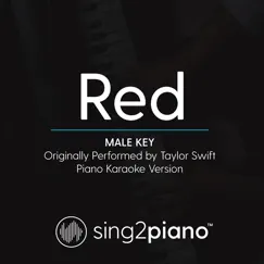Red (Male Key) [Originally Performed by Taylor Swift] [Piano Karaoke Version] - Single by Sing2Piano album reviews, ratings, credits